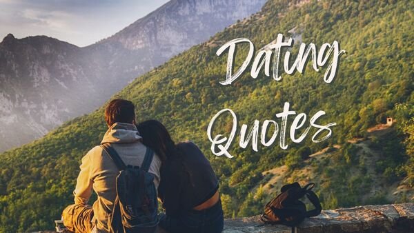 Dating Quotes | Romantic, Funny & Inspiring Words
