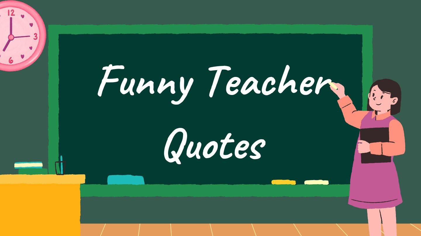 Funny Teacher Quotes | Hilarious Classroom Sayings