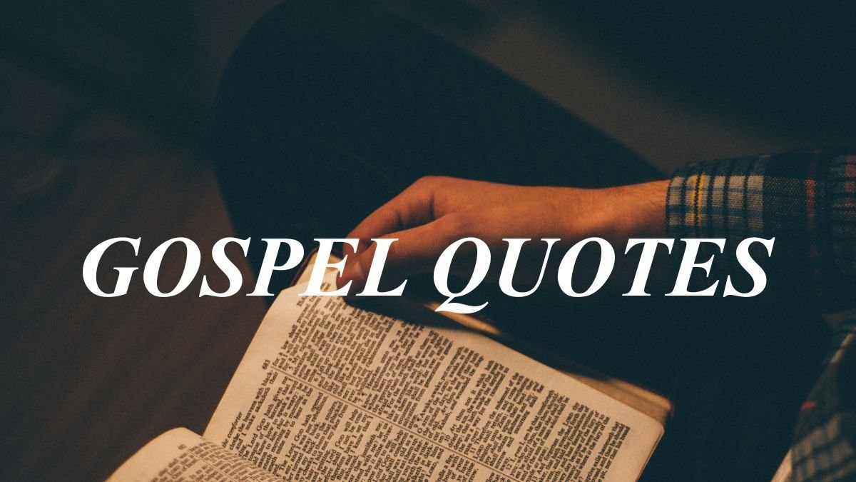 Gospel Quotes | Inspiring Words of Faith & Hope