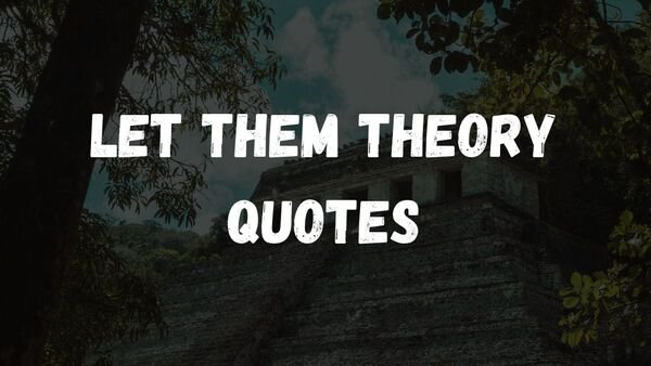Let Them Theory Quotes | Letting Go & Freedom