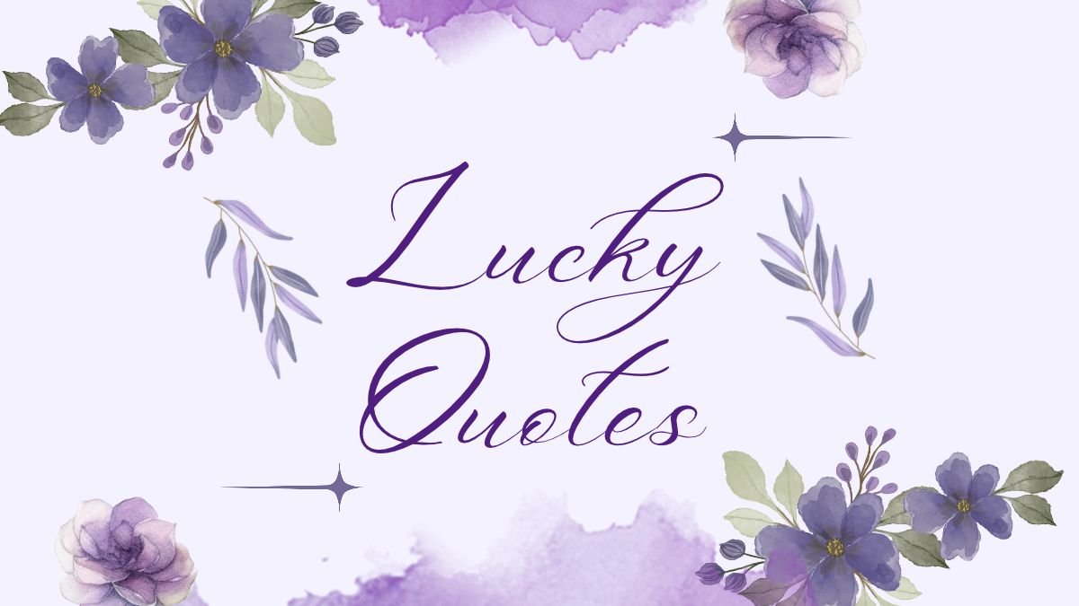Lucky Quotes | Inspiring Words for Success & Good Fortune