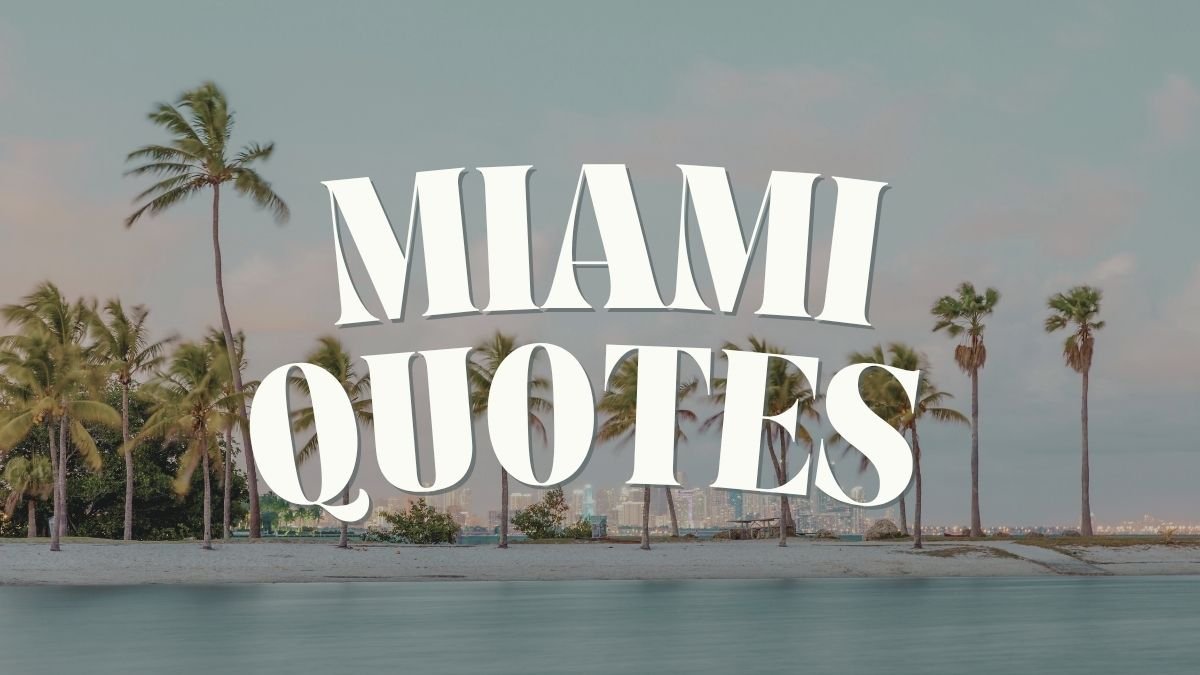 100+ Miami Quotes | Quotes and Captions About the Magic City
