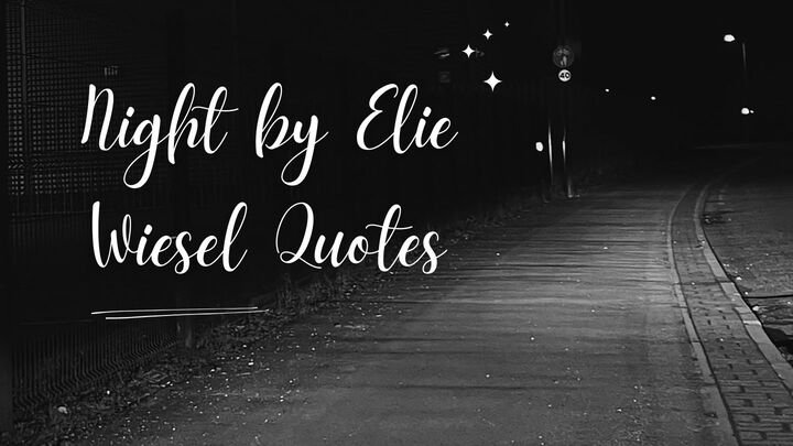 Night by Elie Wiesel Quotes | Lessons on Faith & Humanity
