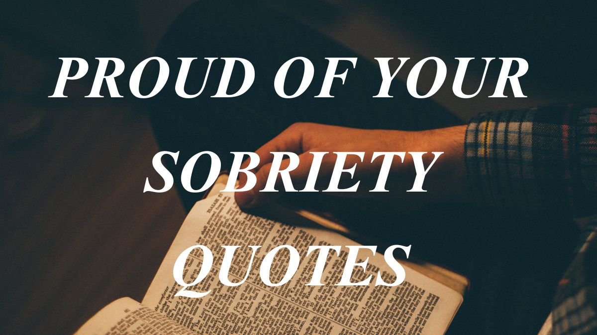 Proud of Your Sobriety Quotes | Strength, Recovery & Hope