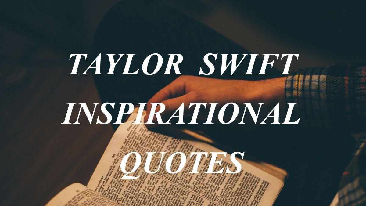 Taylor Swift Inspirational Quotes | Powerful Words About Confidence, Growth & Success