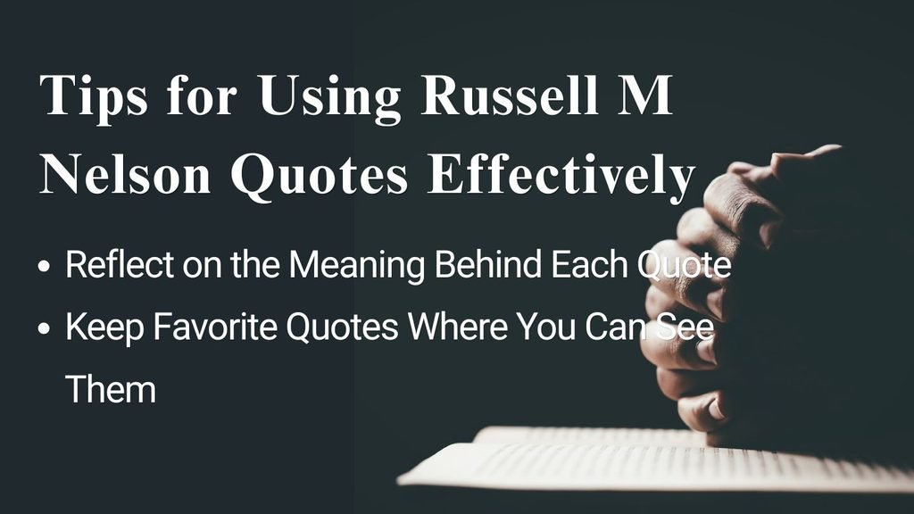 Tips for Using Russell M Nelson Quotes Effectively