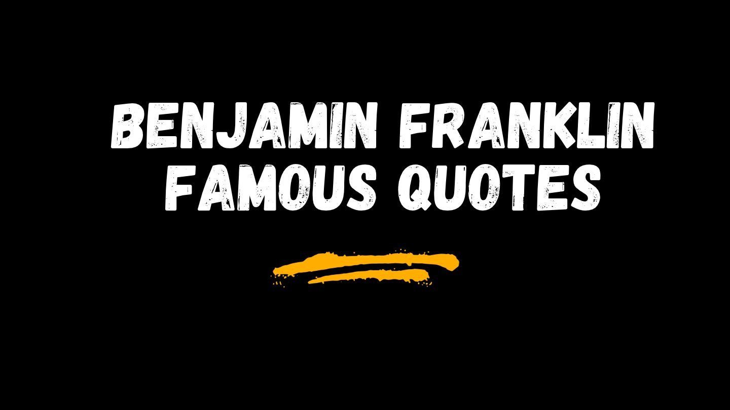 Benjamin Franklin Famous Quotes