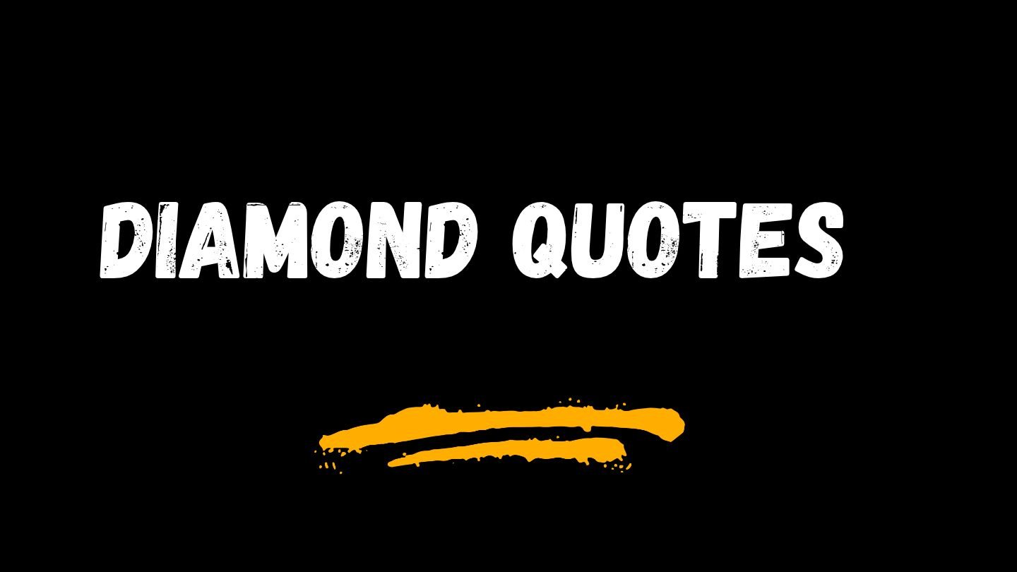 Diamond Quotes | Inspiring Words About Strength and Value