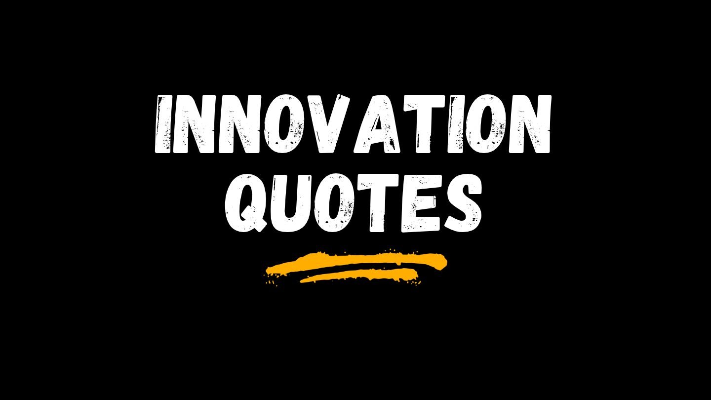 Innovation Quotes | Creativity and Ideas
