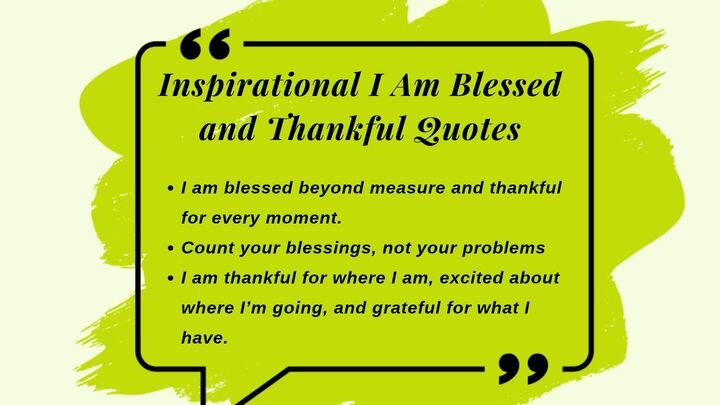 Inspirational I Am Blessed and Thankful Quotes