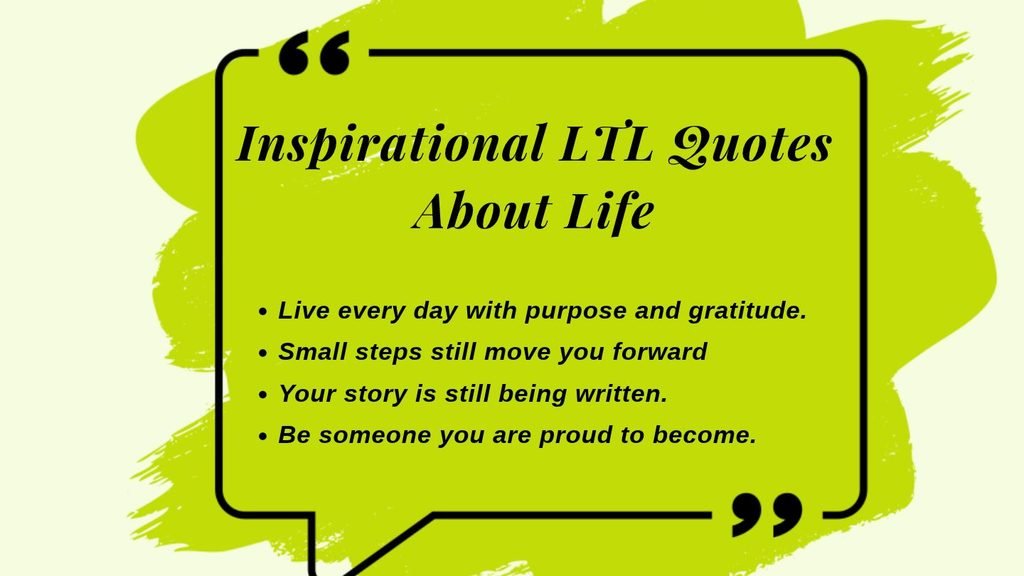 Inspirational LTL Quotes About Life