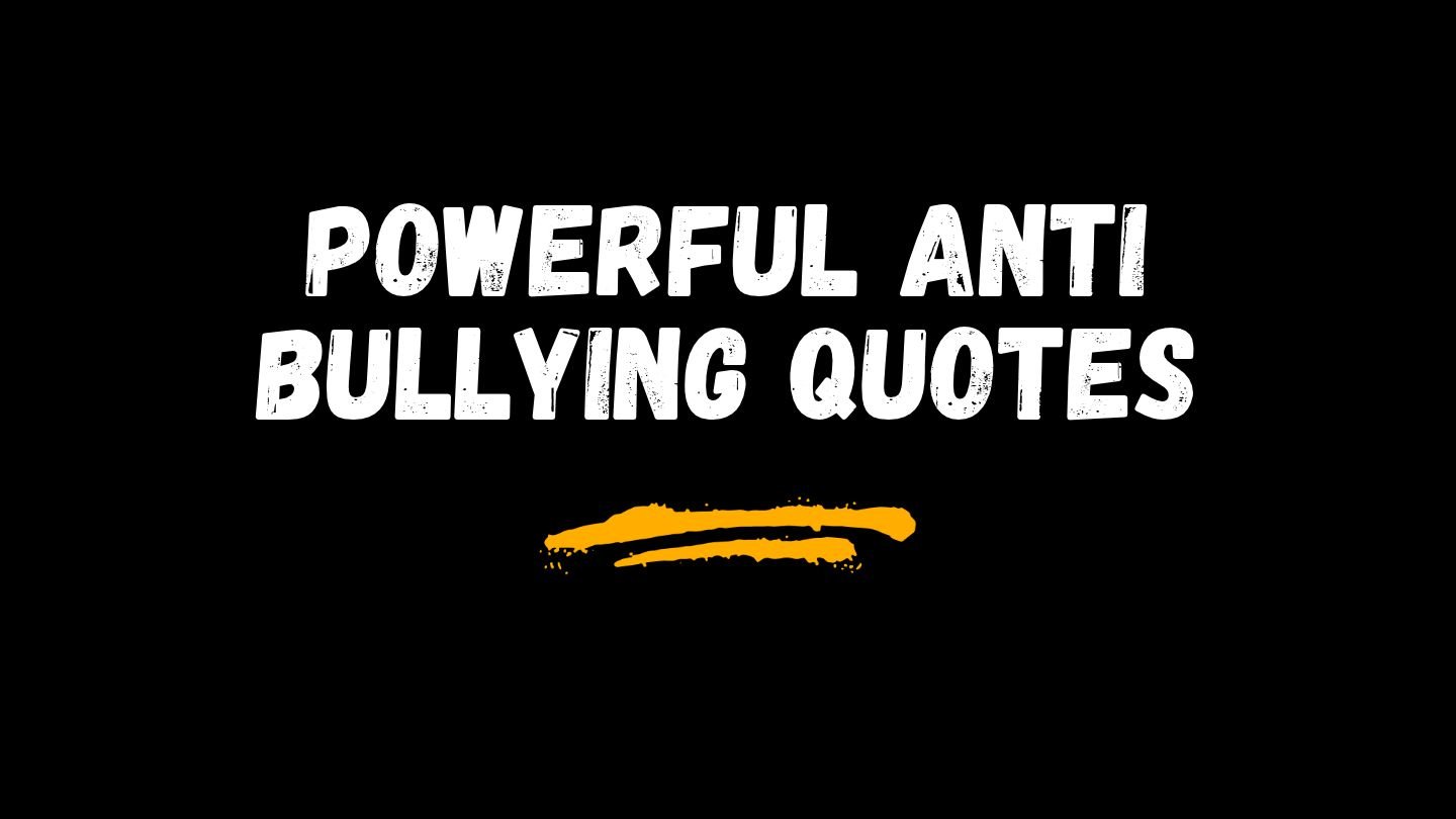 Powerful Anti Bullying Quotes