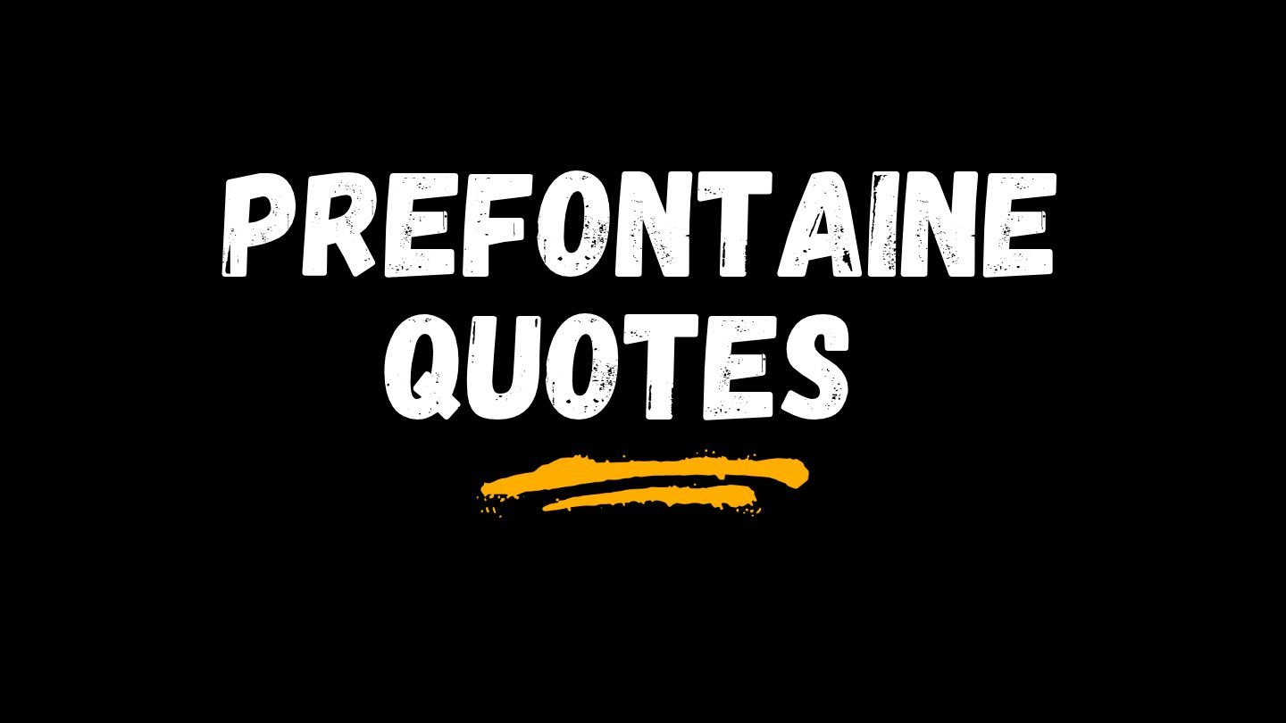 Prefontaine Quotes | Running & Motivation