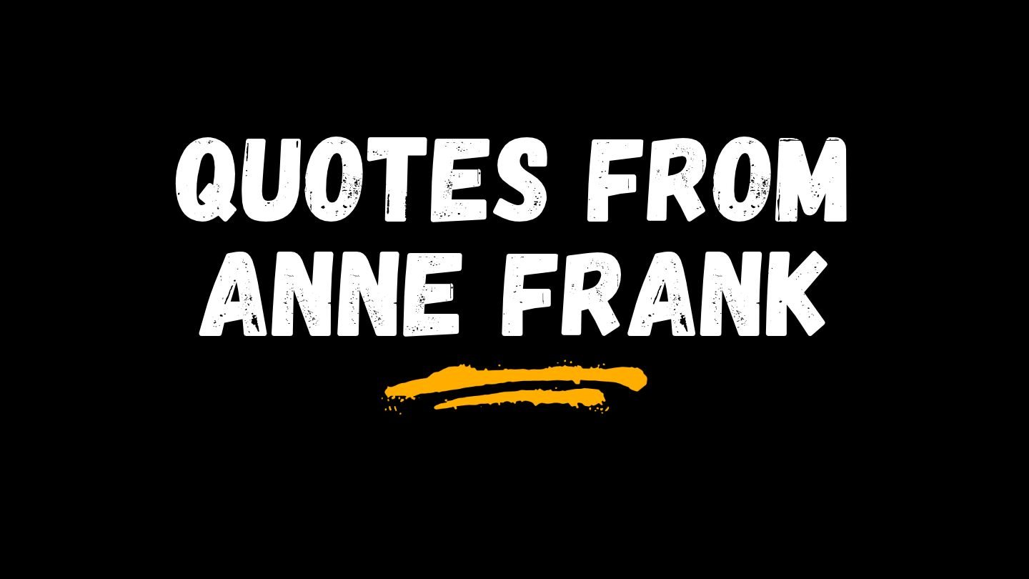 Anne Frank Quotes | Hope and Courage