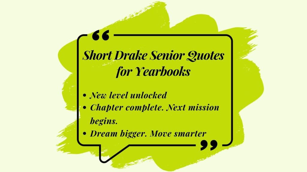 Short Drake Senior Quotes for Yearbooks